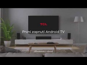 TCL návody: První zapnutí Android TV
