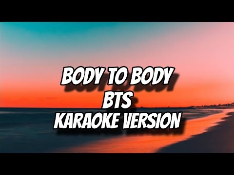 BODY TO BODY - BTS (KARAOKE VERSION)