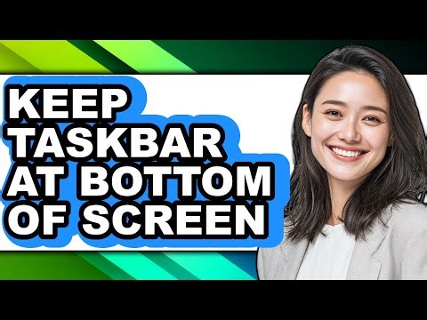 How to Keep Taskbar at Bottom of Screen (full Guide)