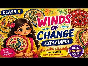 Winds of Change | Class 9 English | Kaveri Textbook (CBSE) | Simple Explanation & Word Meanings