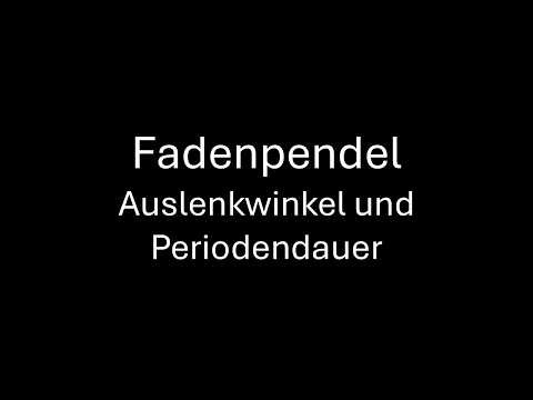 Fadenpendel: Periodendauer und Auslenkwinkel.