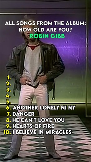 All Songs from Robin Gibb’s How Old Are You? 🎤