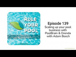 Scaling up your pool business with PoolBrain & Orenda with Adam Beech | RYP (Episode 139)
