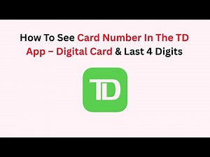 How To See Card Number In The TD App – Digital Card & Last 4 Digits