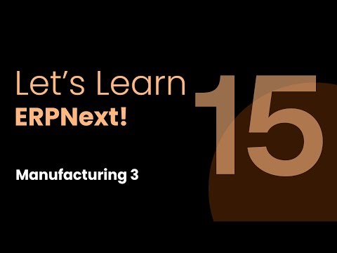 Manufacturing 3, Let's Learn ERPNext: Episode 15, ft. Dharmesh