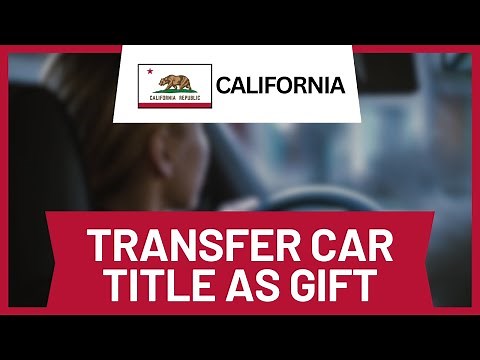 How to Transfer a Car Title in California as a Gift