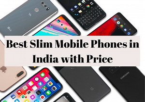 20 Best Slim Mobile Phones in India With Price {Updated}