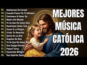 MEJORES MÚSICA CATÓLICA 2026 - ALABANZAS CATÓLICAS QUE ALIVIAN EL ESTRÉS Y LA ANSIEDAD