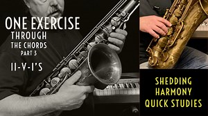 One Exercise All Chords, Part 3: ii-V-I's - Shedding Harmony - Quick Studies! - Randy Hunter Jazz Saxophone Lessons
