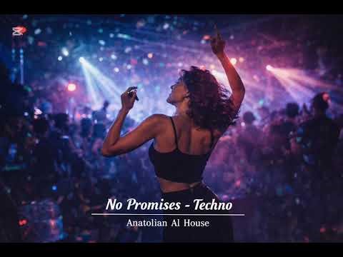 No Promises – Techno | Anatolian Al Techno (Original Mix)