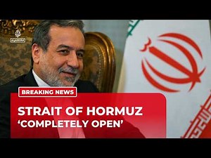 Iran’s FM says Strait of Hormuz ‘completely open’ during Lebanon ceasefire