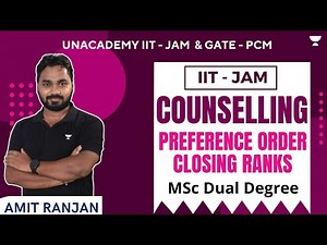 IIT JAM Counselling | Preference Order | Closing Ranks | MSc | Dual Degree | Amit Ranjan
