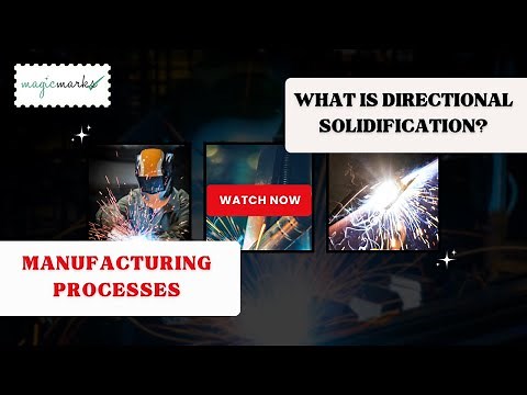 What is Directional Solidification? | Manufacturing Processes