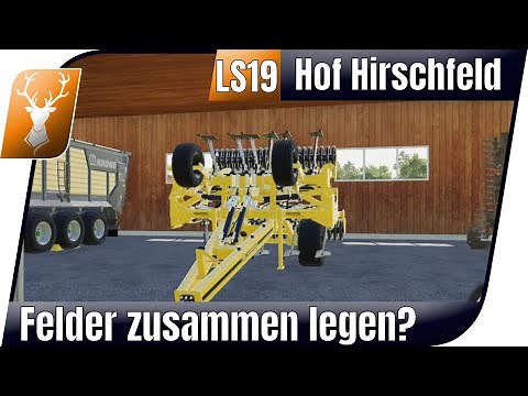 LS19 Hof Hirschfeld #180 - Felder zusammen legen! // FS19 Let´s Play