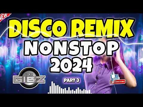 💥 DJ GIBZ DISCO REMIX NONSTOP 2024 - PART 3 💥 | DISCO PARTY NONSTOP MIX 2024 ❤️‍🔥