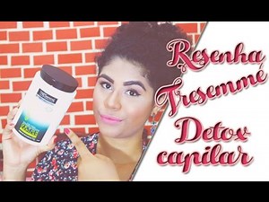 RESENHA TRESemmé DETOX CAPILAR