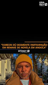 Coreon Du desmente participação em remake de novela em Angola #coreondu #novela #angola #publicidade #videoviral | Epandy Tv