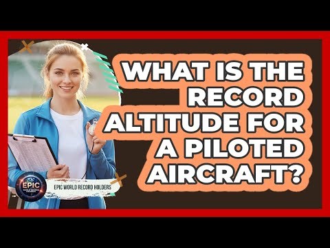 What Is The Record Altitude For A Piloted Aircraft?