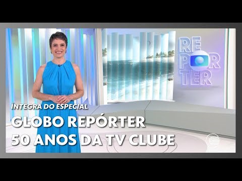 Íntegra do "Globo Repórter" especial dos 50 Anos da TV Clube (02/12/2022)