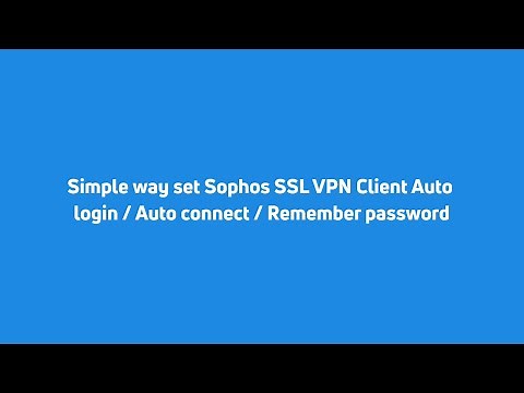 Simple way set Sophos SSL VPN Client for Auto login / Auto connect / Remember password