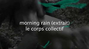 Corps collectif - morning rain - extrait
