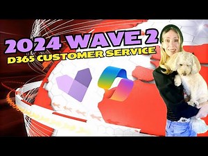 2024 Wave 2: D365 Customer Service