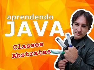 13. Java Básico: Classes Abstratas