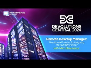 Devo Central 2024 (Part 4) Remote Desktop Manager: The ultimate IT toolbox for your daily workflow