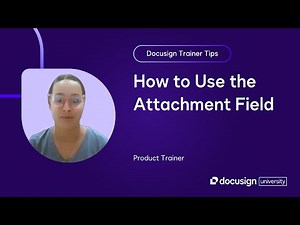 Docusign Trainer Tips: How to Use the Attachment Field