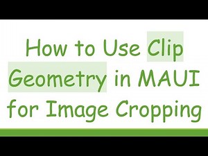 How to Use Clip Geometry in MAUI for Image Cropping