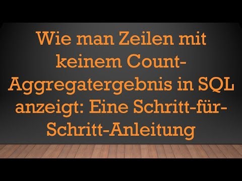Wie man Zeilen mit keinem Count-Aggregatergebnis in SQL anzeigt: Eine Schritt-für-Schritt-Anleitung