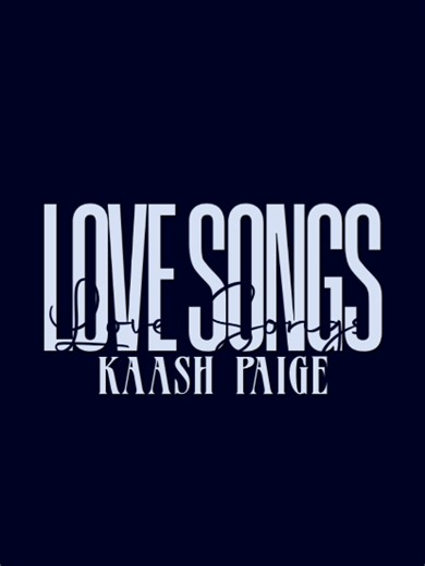 Love Songs by Kaash Paige: Heartfelt Lyrics & Edits