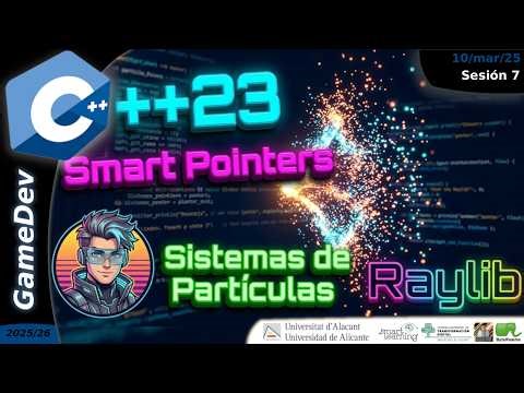 Smart Pointers en C++: crear un sistema de partículas sencillo con Raylib (Videojuegos 2/UA)