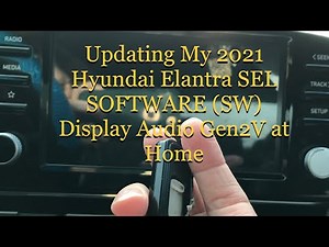 Updating My 2021 Hyundai Elantra SEL Head Unit Software (SW) Display Audio Gen2V DIY Via USB Upload