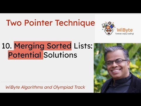 10. Two Pointer Technique: Approaches to solve the Merging Sorted Lists problem