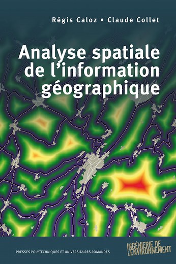 Analyse spatiale de l'information géographique  -  - Régis Caloz, Claude Collet (EAN13 : 9782880749026) | EPFL Press