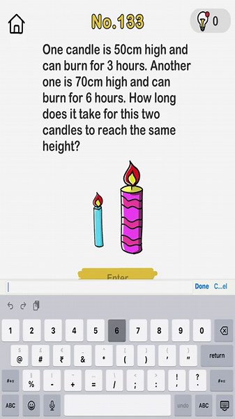 Brain Out Level 133 One candle is 50cm high and can burn for 3 hours. Another one is 70 .... height?
