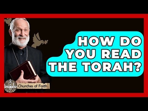 How Do You Read The Torah? - Churches Of Faith
