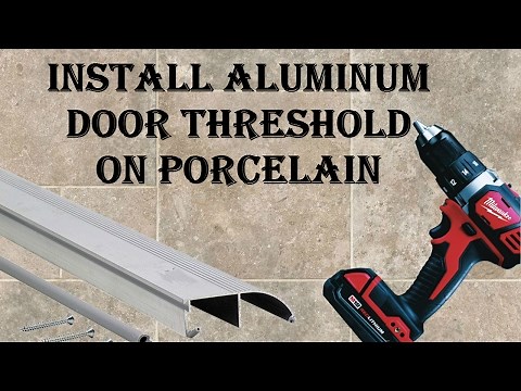 How To Install Aluminum Door Threshold On Porcelain Tile
