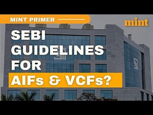SEBI releases new guidelines for AIFs and VCFs | Mint Primer