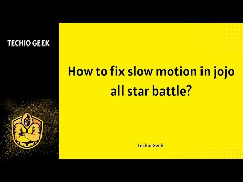 How to fix slow motion in jojo all star battle?