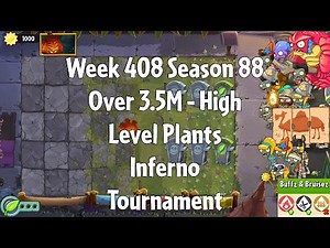 (Over 3.5M - Inferno Tournament) PvZ2 Arena Week 408 S88, High Level Plants - Jade League