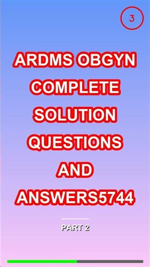 Ardms ObGyn complete solution Questions and Answer
