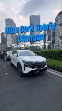 Jajal Line Up Mobil Changan Langsung di China yang Pakai Teknologi Bluecore Hybrid