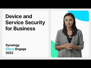 Synology Cloud Engage 2022 - Device and Service Security for Business