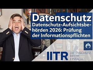 Datenschutz-Aufsichtsbehörden 2026: Prüfung der Informationspflichten