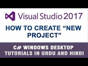 C# Tutorial In Urdu - How to create New Project in Visual Studio 2017 Video Lecture | C sharp: Enhance your Skills (Urdu) - Back-End Programming