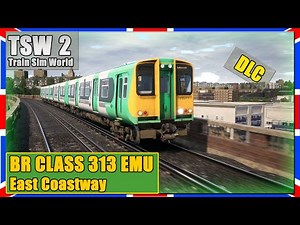 Train Sim World 2 | CLASS 313 EMU | East Coastway | TSW 2 [PC|Deutsch]