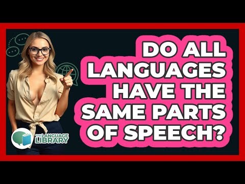 Do All Languages Have The Same Parts Of Speech? - The Language Library