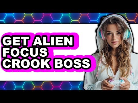 How to Get Alien Focus Crook Boss (updated)
